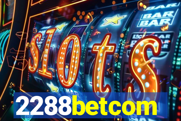 2288betcom
