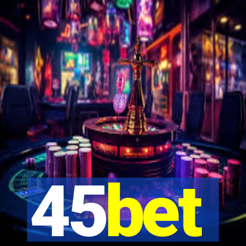 45bet
