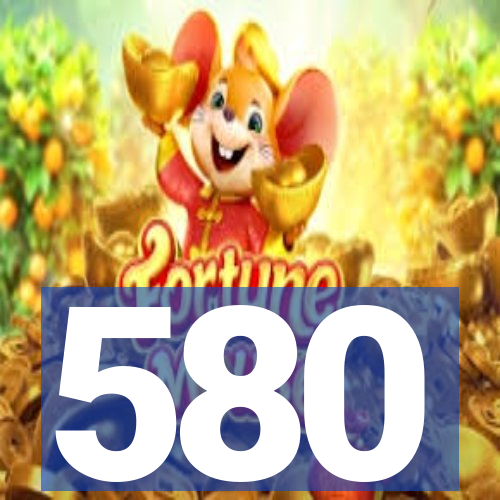580