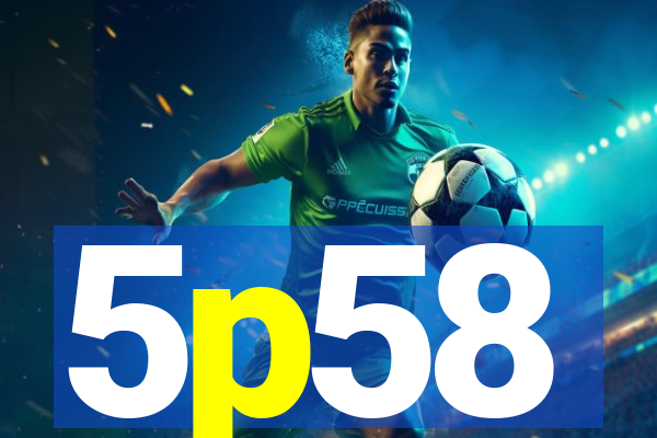 5p58