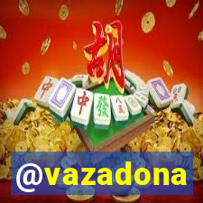 @vazadona