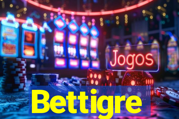Bettigre