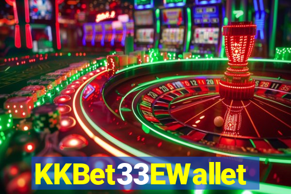 KKBet33EWallet