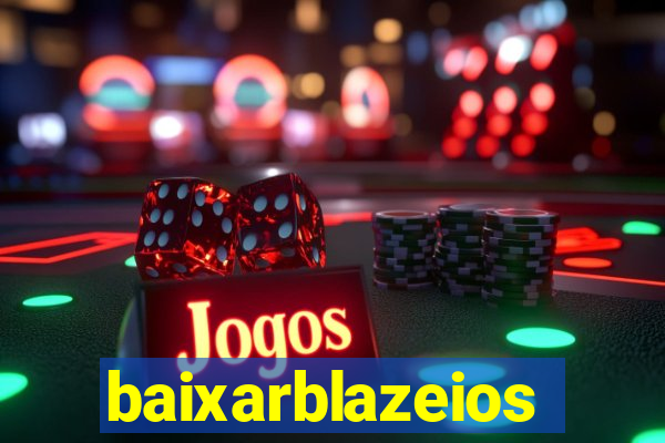 baixarblazeios
