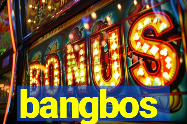 bangbos