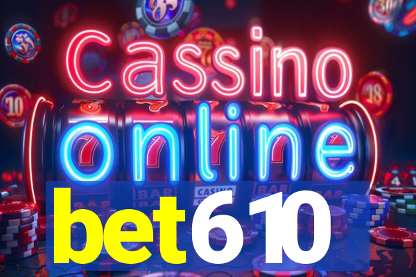 bet610