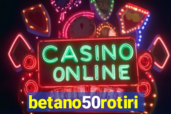 betano50rotiri