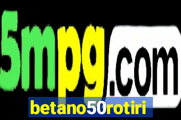 betano50rotiri