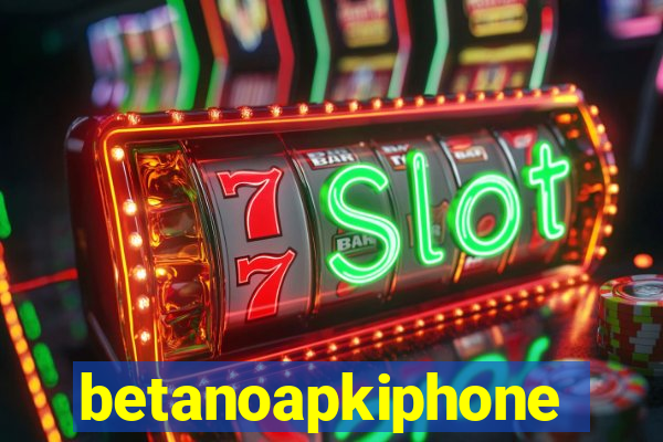 betanoapkiphone