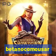 betanocomousar