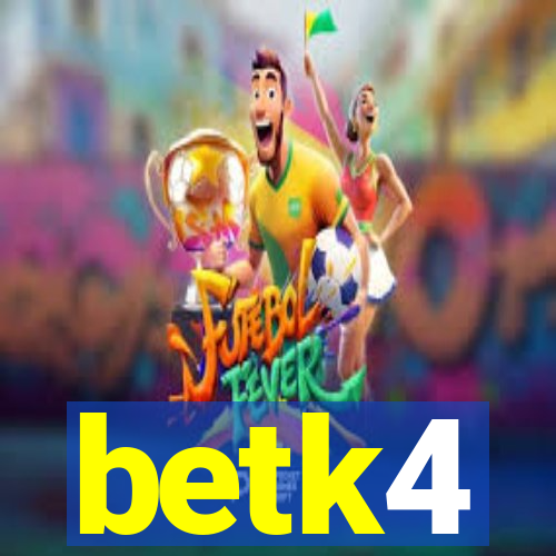 betk4