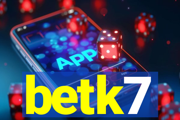 betk7
