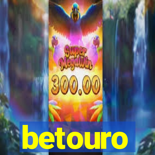 betouro