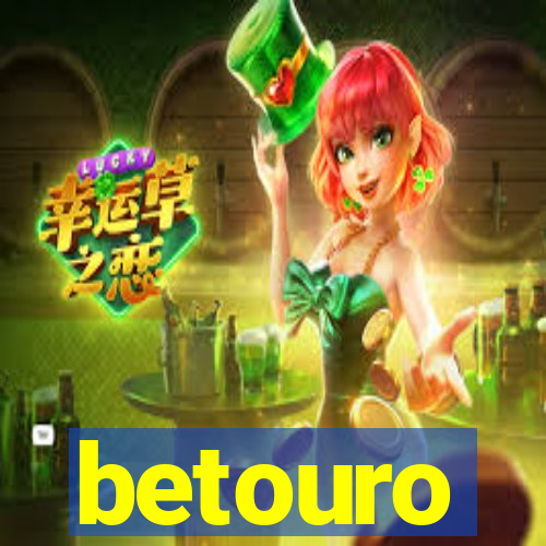 betouro