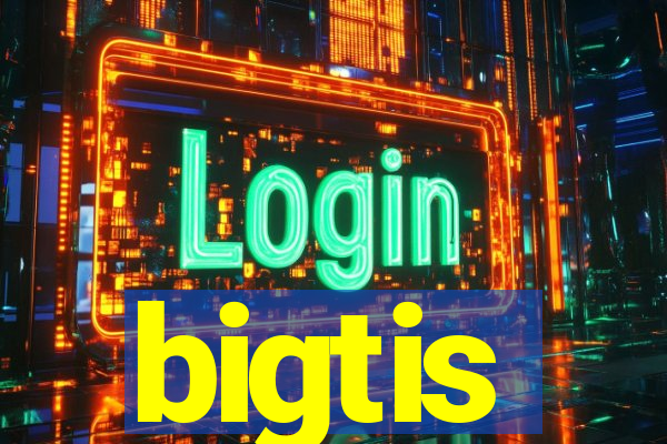bigtis
