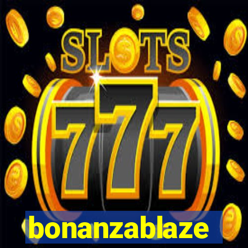 bonanzablaze