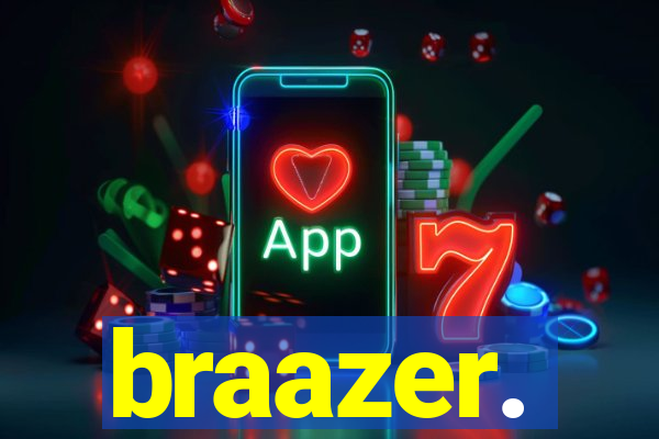 braazer.