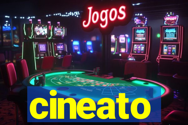 cineato