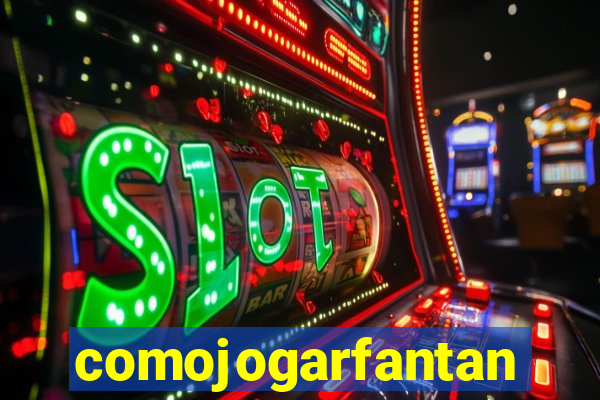comojogarfantan