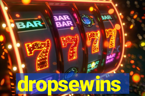 dropsewins