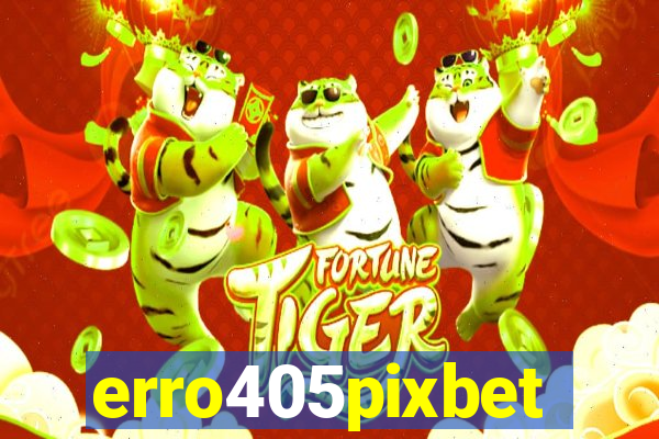 erro405pixbet