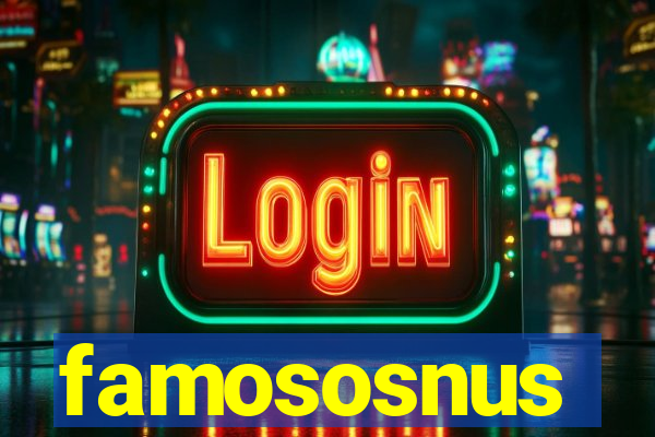 famososnus