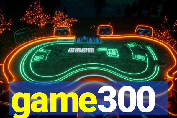 game300