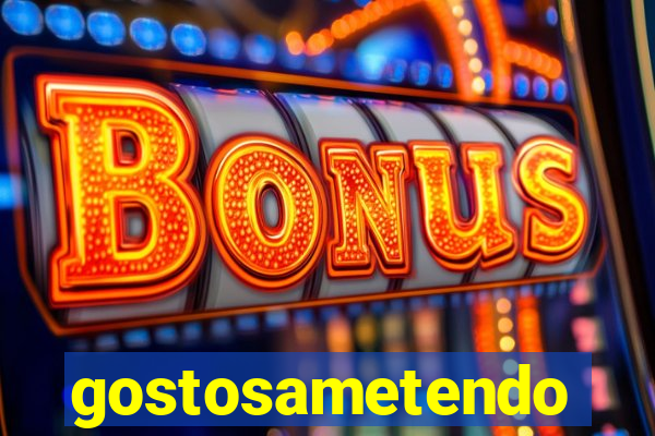 gostosametendo