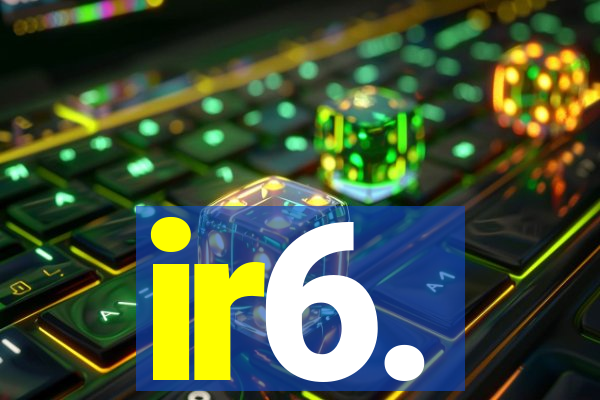 ir6.