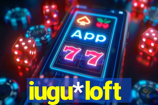 iugu*loft