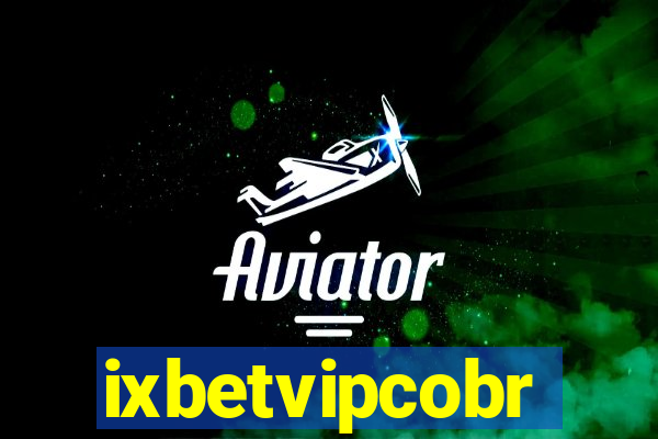 ixbetvipcobr