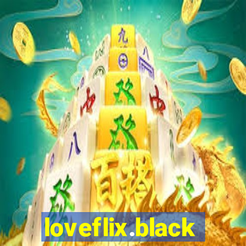 loveflix.black