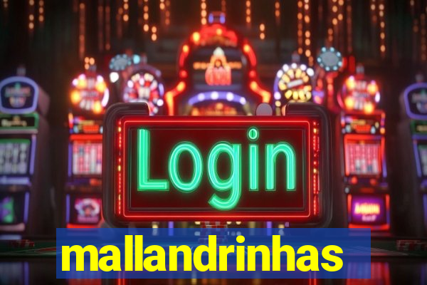 mallandrinhas