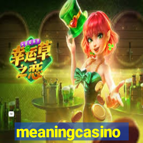 meaningcasino