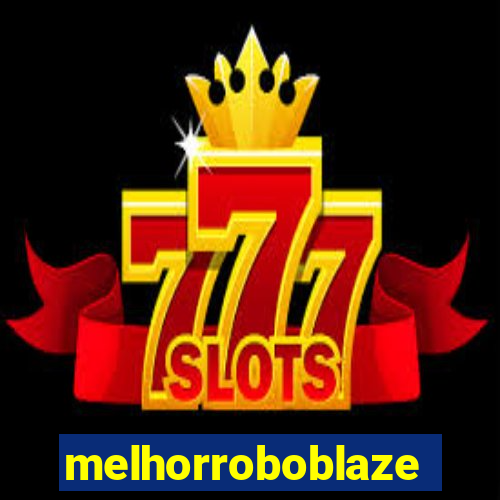 melhorroboblaze