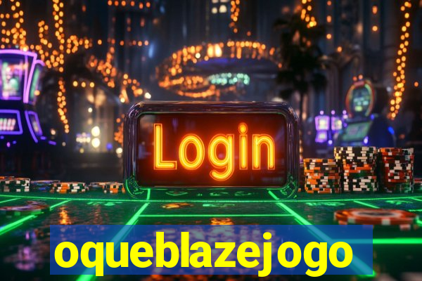 oqueblazejogo