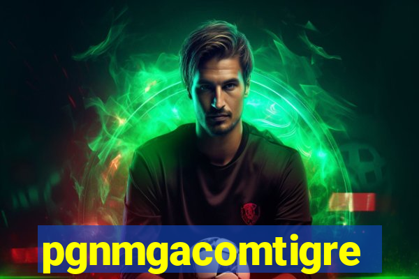 pgnmgacomtigre