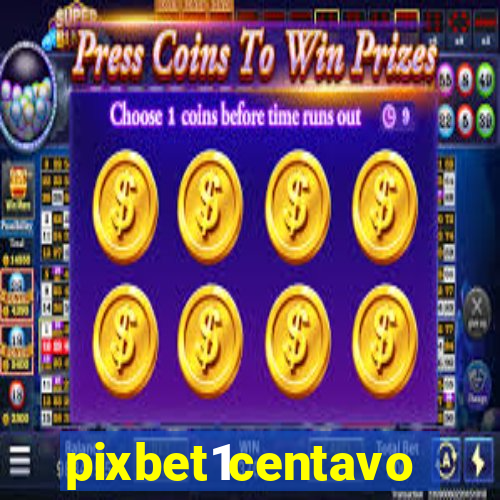 pixbet1centavo