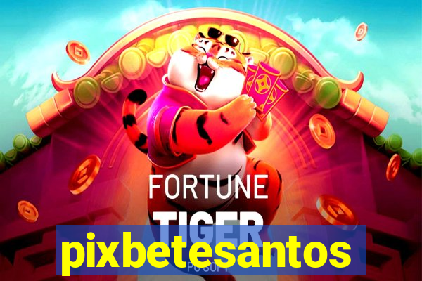 pixbetesantos