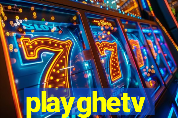 playghetv