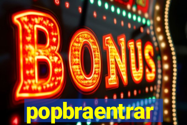 popbraentrar