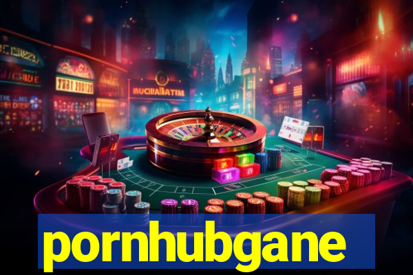 pornhubgane