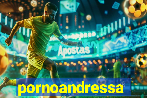 pornoandressa