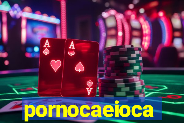 pornocaeioca