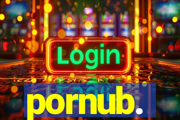 pornub.