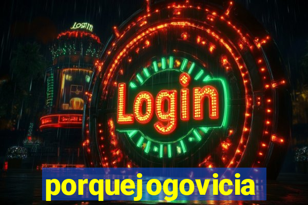 porquejogovicia