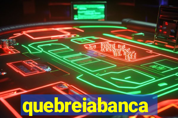 quebreiabanca