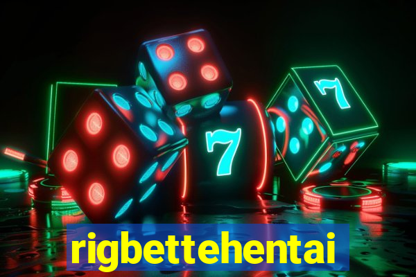 rigbettehentai