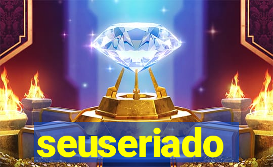 seuseriado