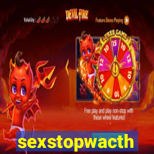 sexstopwacth